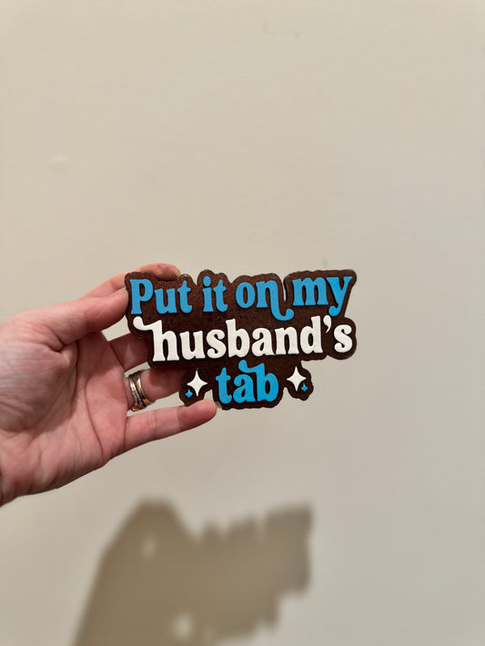 Put it on my husbands tab